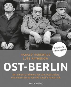 Harald Hauswald, Lutz Rathenow: Ost-Berlin 