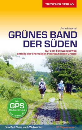 Anne Haertel, Anne Haertel: TRESCHER Reiseführer Grünes Band - Der Süden 