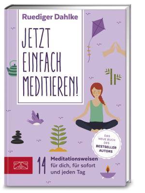 Rüdiger Dahlke, Ruediger Dahlke, Ruediger Dr. med. Dahlke: Jetzt einfach meditieren 