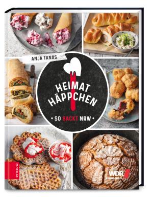 Anja Tanas: Heimathäppchen – So backt NRW 