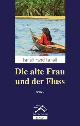 Ismail Fahd Ismail: Die alte Frau und der Fluss 
