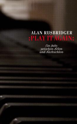 Alan Rusbridger: Play it again 