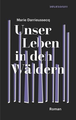 Marie Darrieussecq: Unser Leben in den Wäldern 