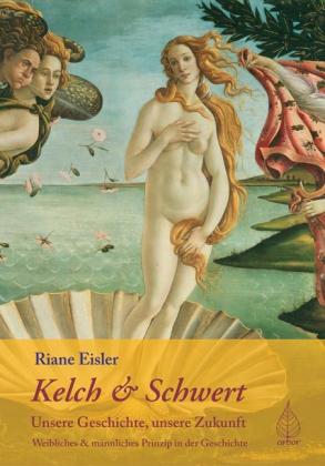 Riane Eisler: Kelch und Schwert 
