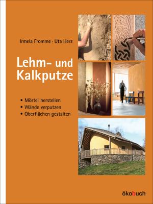 Irmela Fromme, Uta Herz: Lehm- und Kalkputze 