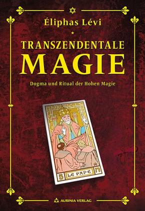 Eliphas Levi, Robert B. Osten: Transzendentale Magie - Dogma und Ritual der hohen Magie 