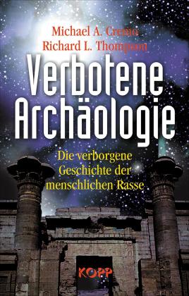 Michael A Cremo, Michael A. Cremo, Richard L Thompson, Richard L. Thompson: Verbotene Archäologie 