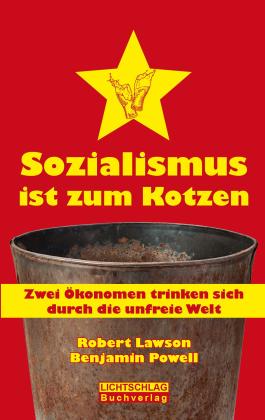 Robert Lawson, Benjamin Powell: Sozialismus ist zum Kotzen 