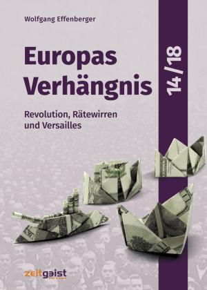 Wolfgang Effenberger: Europas Verhängnis 14/18 