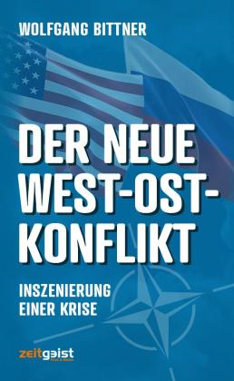 Wolfgang Bittner: Der neue West-Ost-Konflikt 
