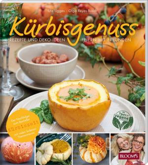 Ute Ligges, Olga Reyes-Busch, BLOOM's GmbH, BLOOM's GmbH: Kürbisgenuss 