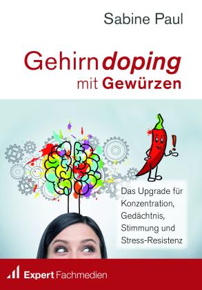 Expert Fachmedien GmbH, Expert Fachmedien GmbH, Sabine Paul: Gehirndoping mit Gewürzen 