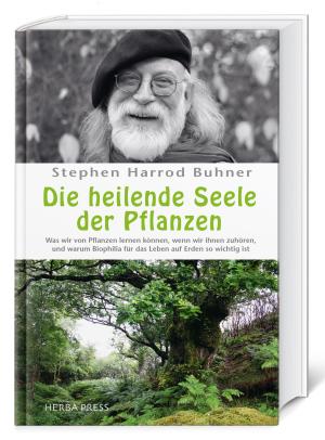 Stephen Harrod Buhner: Die heilende Seele der Pflanzen 