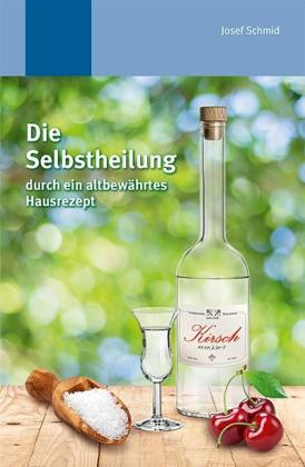 Josef Schmid, Helmut Tobisch, Klara Tobisch: Die Selbstheilung durch ein altbewährtes Hausrezept 