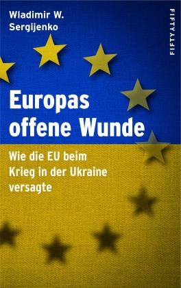 Wladimir Wladimirowitsch Sergijenko: Europas offene Wunde 