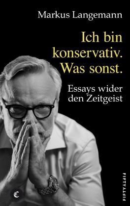 Markus Langemann: Ich bin konservativ. Was sonst. 
