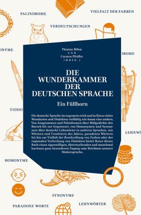 Thomas Böhm, carsten Pfeiffer: Die wunderkammer der Deutschen Sprache 