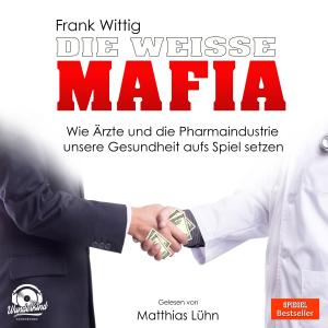 Frank Wittig: Die weiße Mafia 
