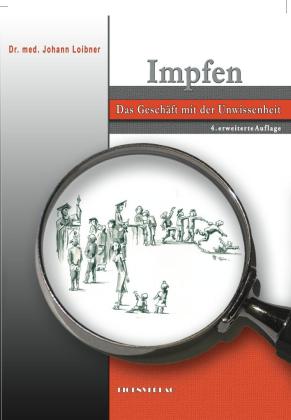 Johann Loibner: Impfen Das Geschäft mit der Unwissenheit 