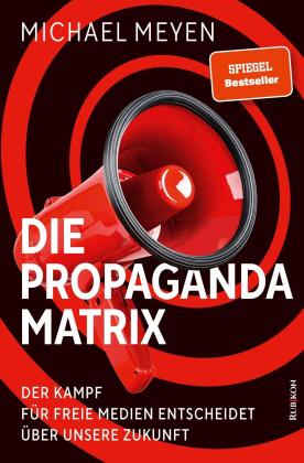 Michael Meyen: Die Propaganda-Matrix 