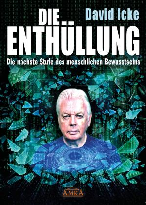 David Icke: DIE ENTHÜLLUNG: Die nächste Stufe des menschlichen Bewusstseins 