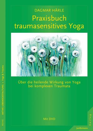 Dagmar Härle: Praxisbuch traumasensitives Yoga 