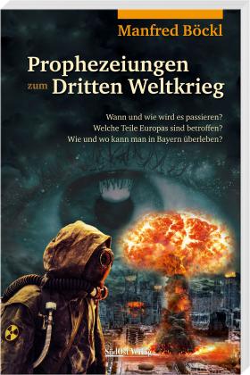 Manfred Böckl: Prophezeiungen zum Dritten Weltkrieg 