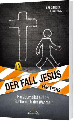 Lee Strobel, Jane Vogel: Der Fall Jesus. Für Teens 