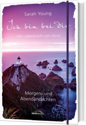 Sarah Young: Ich bin bei dir - Morgen- und Abendandachten 