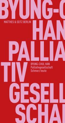 Byung-Chul Han: Palliativgesellschaft 