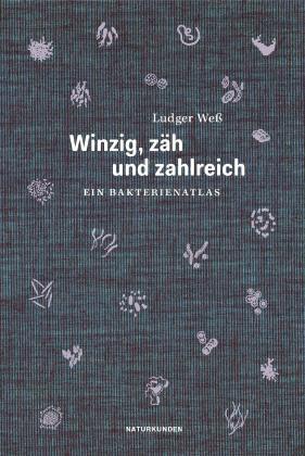 Ludger Weß, Falk Nordmann, Judith Schalansky: Winzig, zäh und zahlreich 