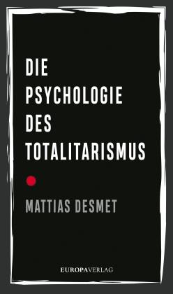 Mattias Desmet: Die Psychologie des Totalitarismus 