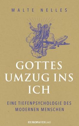 Malte Nelles: Gottes Umzug ins Ich 