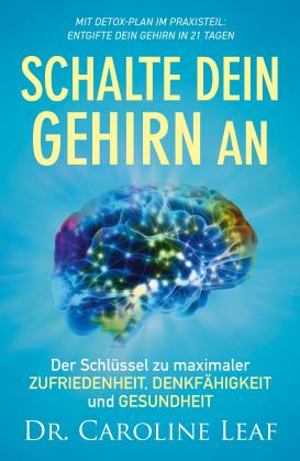 Caroline Leaf, Dr. Caroline Leaf: Schalte dein Gehirn an 