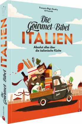 François-Régis Gaudry: Die Gourmet-Bibel Italien 