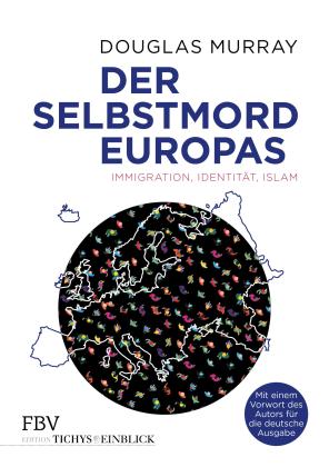 Douglas Murray: Der Selbstmord Europas 