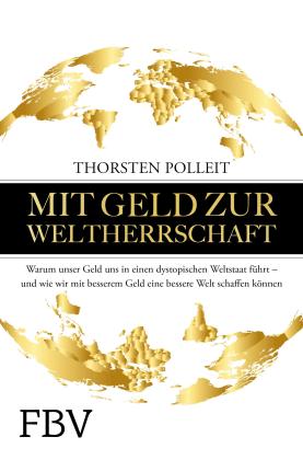 Thorsten Polleit: Mit Geld zur Weltherrschaft 