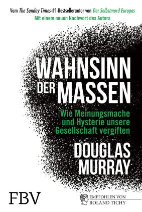 Douglas Murray: Wahnsinn der Massen 