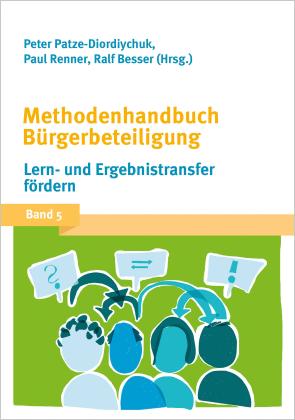 Ralf Besser, Tanja Föhr, Peter Patze-Diordiychuk, Paul Renner: Methodenhandbuch Bürgerbeteiligung 