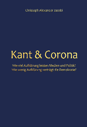 Christoph Alexander Jacobi: Kant & Corona 