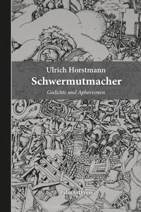 Ulrich Horstmann: Schwermutmacher 