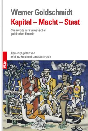Werner Goldschmidt, Wulf D. Hund, Lars Lambrecht: Kapital – Macht – Staat 