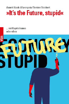 Annett Nack-Warenycia, Torsten Teichert: »It’s the Future, stupid« 