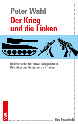 Peter Wahl: Der Krieg und die Linken 