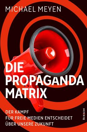 Michael Meyen: Die Propaganda-Matrix 