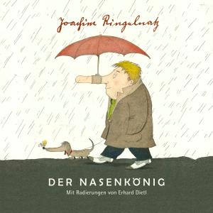 Joachim Ringelnatz, Erhard Dietl: Joachim Ringelnatz – Der Nasenkönig 