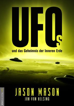 Jan van Helsing, Jason Mason, Jan van Helsing: UFOs und das Geheimnis der Inneren Erde 