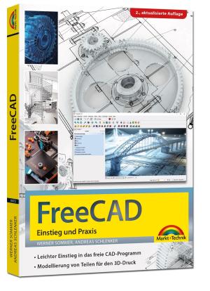 Andreas Schlenker, Werner Sommer: FreeCAD - 3D Modellierung, Architektur, Mechanik - Einstieg und Praxis - Viele praktische Beispiele - komplett in Farbe - 2. aktualisierte Auflage 