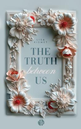 PureBelle, Lisa Kismet: The Truth Between Us | Mit wunderschönem Farbschnitt 