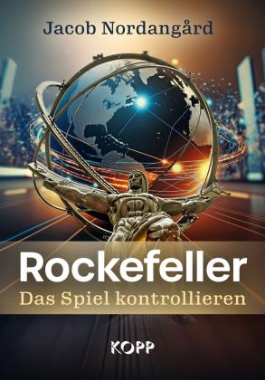 Jacob Nordangard: Rockefeller – Das Spiel kontrollieren 